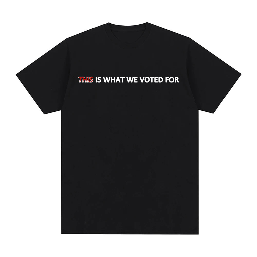 THIS Is What We Voted For Tee  - Men'S Fashion Website ulasan dan harga