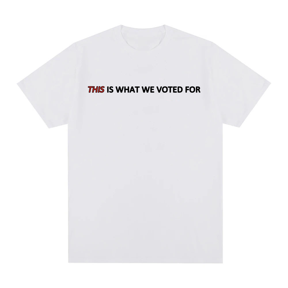 THIS Is What We Voted For Tee  - Men'S Fashion Website ulasan dan harga